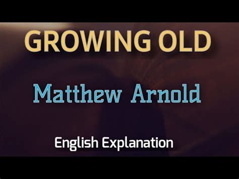 Growing Old Matthew Arnold Poem ENGLISH Explanation Line By Line