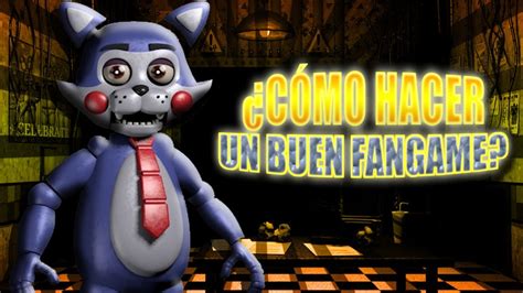 C Mo Hacer Un Buen Fangame De Fnaf Youtube