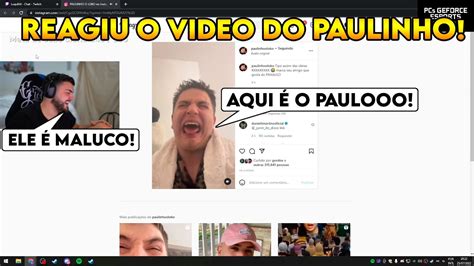 LUQUET4 REAGINDO AO VIDEO DO PAULINHO VEJA A REAÇÃO DELE YouTube