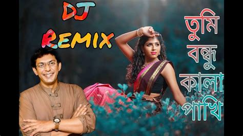 Tumi Bondhu Kala Pakhi New Dj Remix Edit By Dj Bilas YouTube