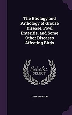 The Etiology And Pathology Of Grouse Disease Fowl Enteritis And Some