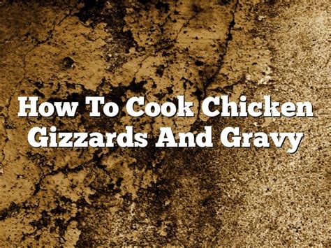 How To Cook Chicken Gizzards And Gravy | November 2024 ...