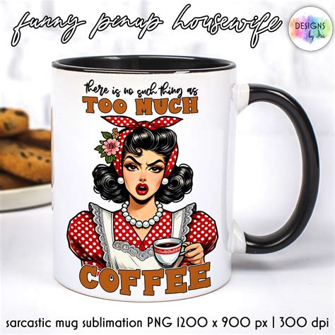 Funny Housewife Pinup Mug Sublimation Sarcastic Coffee Mug Print Retro