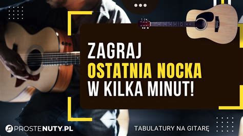 Jak zagrać Ostatnia nocka na gitarze YouTube