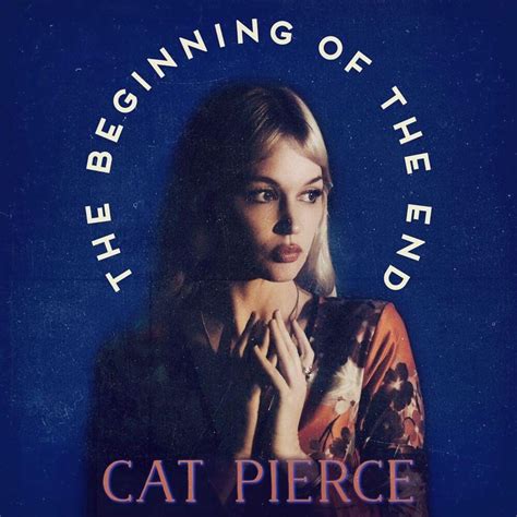 Cat Pierce The Beginning Of The End Lyrics Genius Lyrics