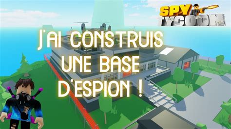 J Ai Construis Une Base D Espion Roblox Spy Tycoon Youtube