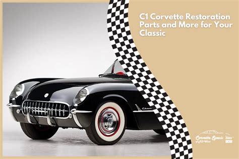 C1 Corvette Restoration | Corvette Parts and Accessories