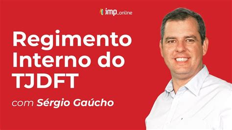 TJDFT Regimento Interno do TJDFT Prof Sérgio Gaúcho YouTube