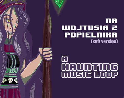 Devlog Na Wojtusia Z Popielnika Soft Version A Free Haunting Music