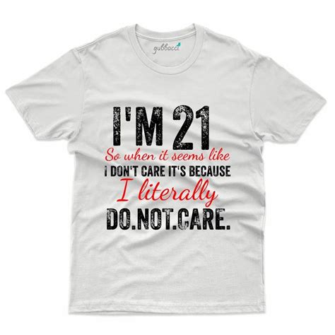 Im 21 Dont Care T Shirt 21st Birthday Collection Men Crew Neck T