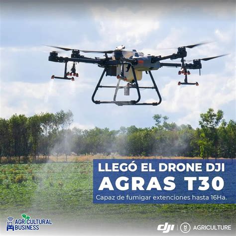 Agricultural Business Presenta El Drone Dji Agras T30 Puro Campo