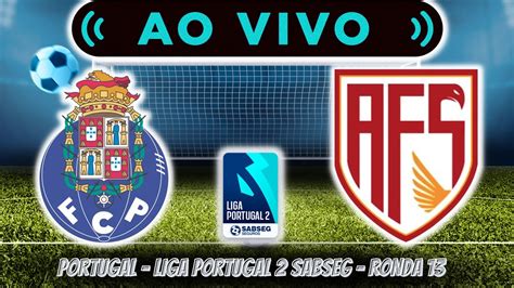 PORTO B VS AVS AO VIVO LIGA PORTUGAL 2 SABSEG RONDA 13 YouTube