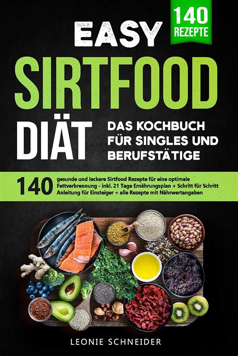 Easy Sirtfood Diät Das Kochbuch für Singles und Berufstätige 140