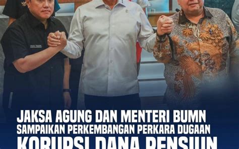 Jaksa Agung Dan Menteri BUMN Sampaikan Perkembangan Perkara Dugaan