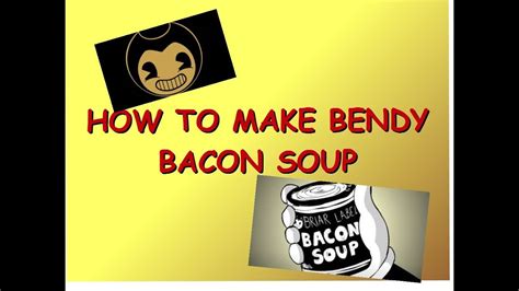 How To Make Bendy Bacon Soup Irl Alice Angel Original Recipe Youtube