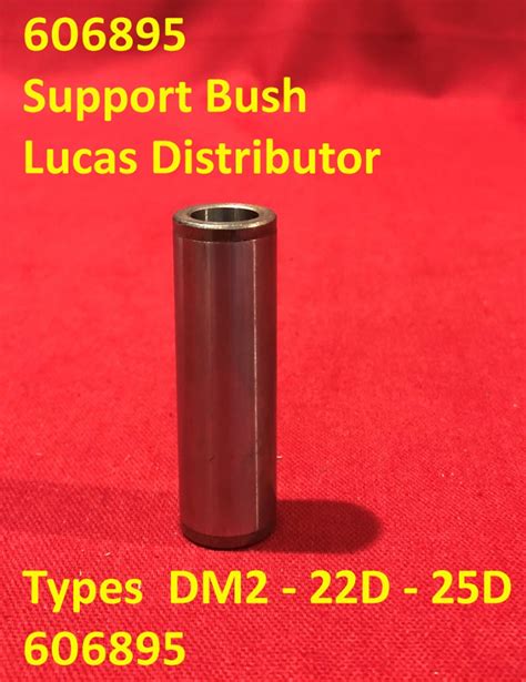 Support Bush Lucas Distributor Types DM2 22D 25D 606895 606895