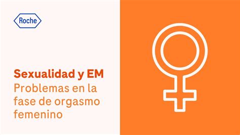 Esclerosis Múltiple Y Sexualidad Problemas En La Fase De Orgasmo Femenino Youtube