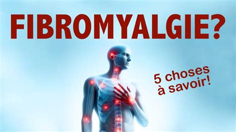 Fibromyalgie 5 Choses à Savoir Des Conseils Pratiques