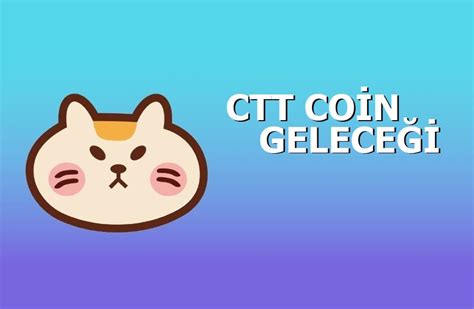 Ctt Coin Gelece I Yorum Ve Fiyat Tahminleri En Yi Altcoin Dair Pu Lar