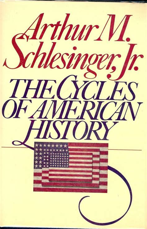 The Cycle Of America History By Schlesinger Jr Arthur M 1986