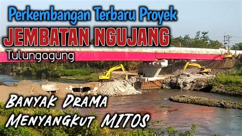 Perkembangan Proyek Jembatan Ngujang Tulungagung Youtube