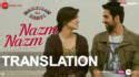 Nazm Nazm Lyrics English Meaning | Bareilly Ki Barfi (2017)