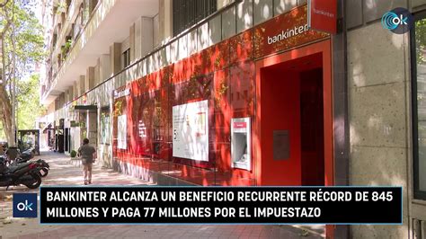 Bankinter Alcanza Un Beneficio Recurrente R Cord De Millones Y Paga