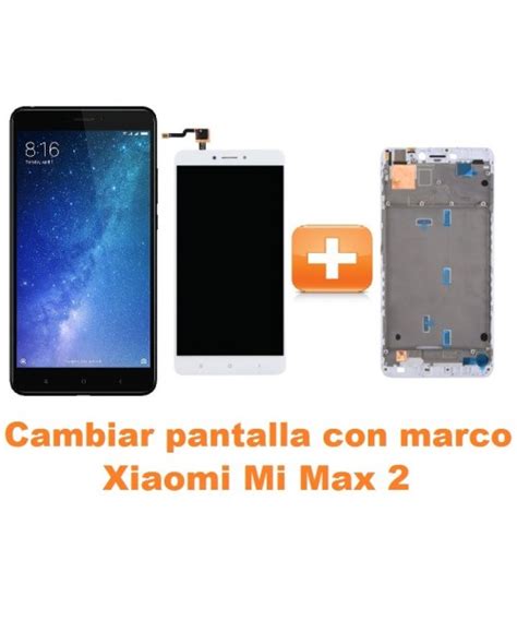 Cambiar Pantalla Completa Con Marco Xiaomi Mi Max Arreglo De M Vil