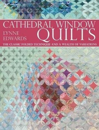 Cathedral Window Quilts: The Classic Folded Technique and a Wealth of ...