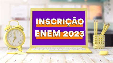 Como Fazer A Inscrição Do Enem 2023 Confira O Passo A Passo