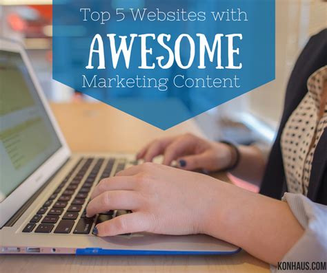 Top 5 Websites with Awesome Marketing Content - Konhaus