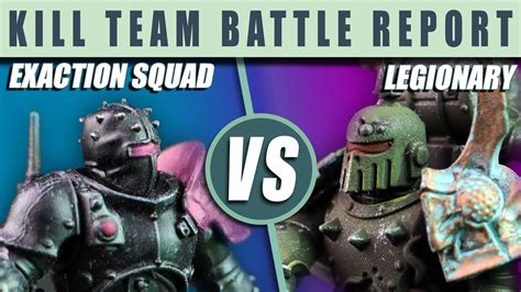 Legionaries Vs Exaction Squad Kill Team Battle Report YouTube