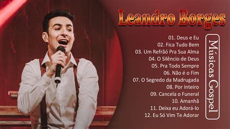 Leandro Borges As Novas Canções Gospel 2022 Deus e Eu Fica Tudo