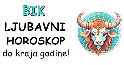 BIK LJUBAVNI HOROSKOP DO KRAJA GODINE Za Slobodne Bikove Period Do