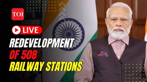 Live Pm Modi Lays Foundation Stone For Redevelopment Of 508 Railway Stations In 27 States And