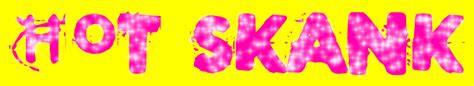 HOT SKANK