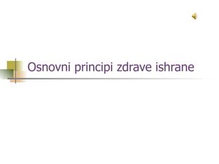 Osnovni principi zdrave ishrane Milica Milovanović PPT