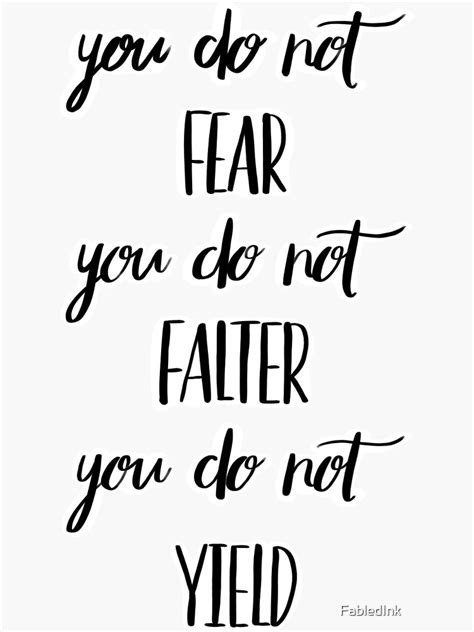 You Do Not Fear You Do Not Falter You Do Not Yield Sticker For Sale By Fabledink Redbubble