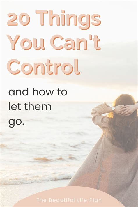 20 Things You Cant Control And How To Let Them Go — The Beautiful Life