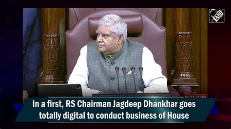 In A First RS Chairman Jagdeep Dhankhar Goes Totally Digital To