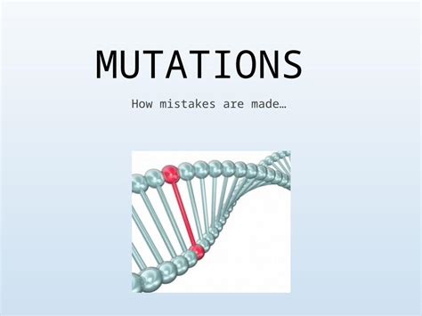 Ppt Mutations How Mistakes Are Made Mutations Mutations Are Defined