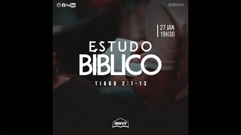 ESTUDO BIBLICO TIAGO 2 1 13 DANIEL REIS IBNVF 27 01 2022