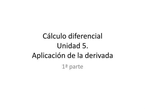 PDF Cálculo diferencial Unidad 5 Aplicación de la derivada PDF