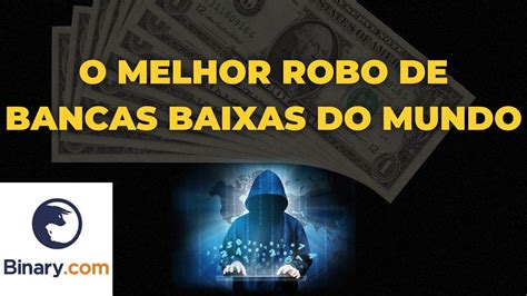 O Melhor Robo Do Mundo Para Bancas Baixas Free Youtube