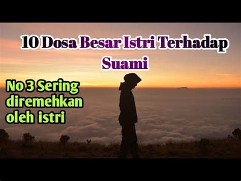 Dosa Besar Istri Terhadap Suami Jangan Remehkan Youtube