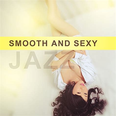 Smooth And Sexy Jazz Romantic Saxophone Jazz Erotic Jazz