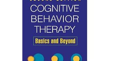 Cognitive Behavior Therapy Second Edition Basics And Beyond Judith S