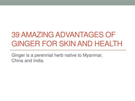 PPT - 39 amazing advantages of ginger for skin and health PowerPoint