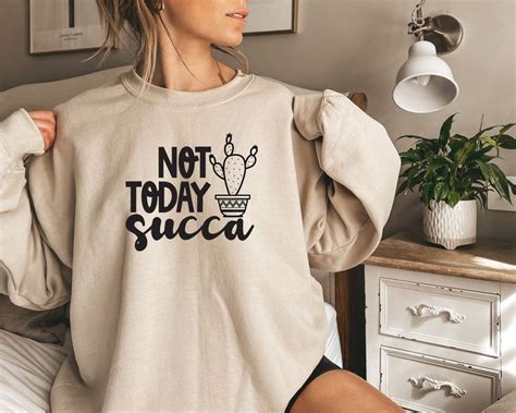 Not Today Succa Shirt The Fucculent T Shirt Gardening Shirt