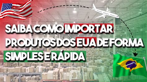 Veja Como Importar Produtos Dos Eua Deste Modo A Importa O Simples